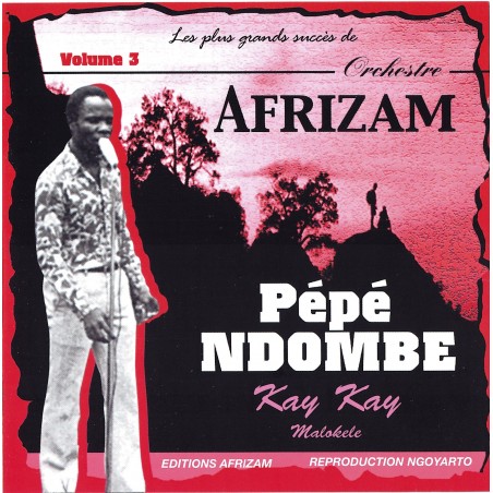 Orchestre Afrizam & Pépé Ndombe - Les Plus Grands Succès De Orchestre Afrizam, vol. 3 : Kay Kay Malokele