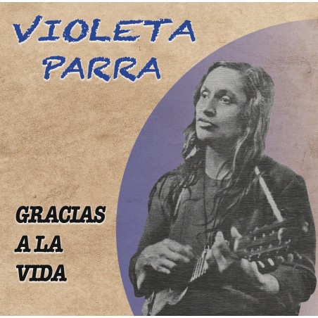 Violeta Parra - Gracias A la Vida