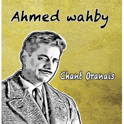 Ahmed Wahby - Chants Oranais