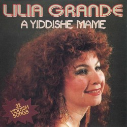 Lilia Grande - A Yiddishe Mame
