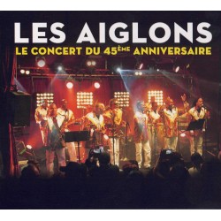 Les Aiglons - Le Concert Du 45eme Anniversaire
