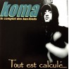Koma - Tout Est Calculé...